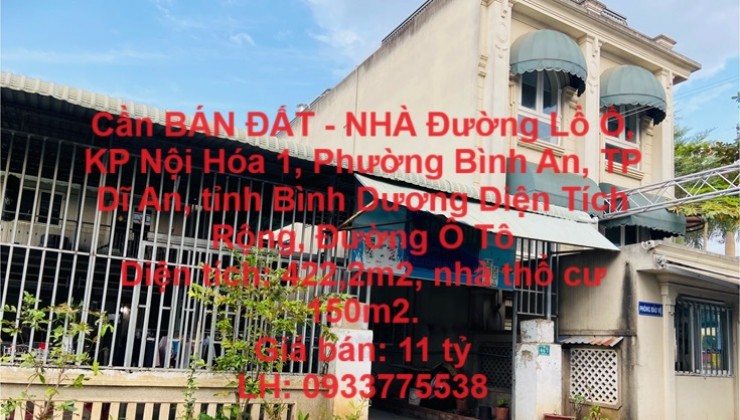 Cần BÁN ĐẤT - NHÀ THÀNH PHỐ DĨ AN, Diện Tích Rộng, Đường Ô Tô